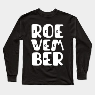 See You in Roevember Long Sleeve T-Shirt